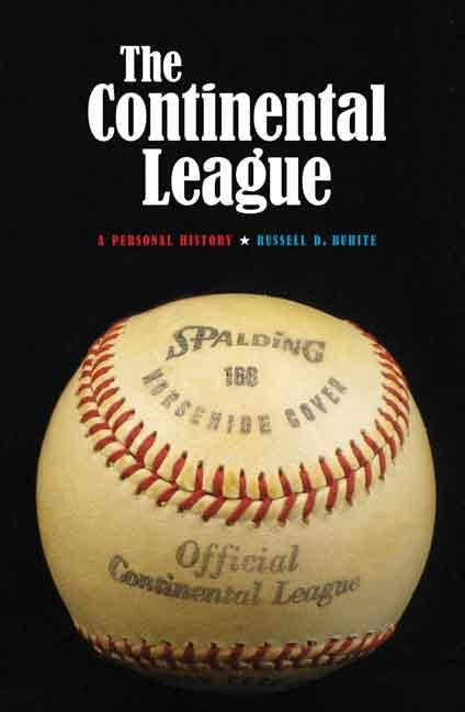 Continental League: A Personal History by Buhite, Russell D.