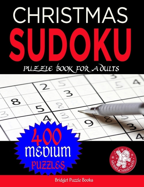 Christmas Sudoku Puzzles for Adults: Stocking Stuffers For Men, Women:400 Medium Christmas Sudoku Puzzles: Sudoku Puzzles Holiday Gifts And Sudoku Sto by Books, Bridget Puzzle