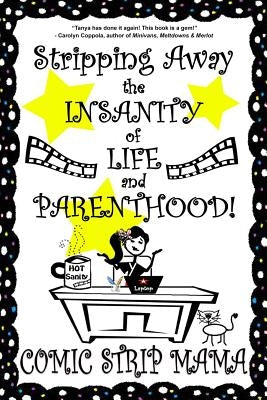 Stripping Away the INSANITY of LIFE and PARENTHOOD!: Volume I by Mama, Comic Strip