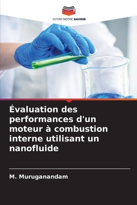 Évaluation des performances d'un moteur à combustion interne utilisant un nanofluide by Muruganandam, M.