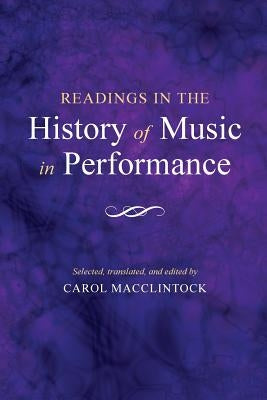 Readings in the History of Music in Performance by MacClintock, Carol