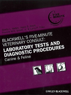 Blackwell's Five-Minute Veterinary Consult: Laboratory Tests and Diagnostic Procedures: Canine and Feline by Knoll, Joyce S.
