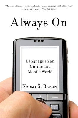 Always on: Language in an Online and Mobile World by Baron, Naomi