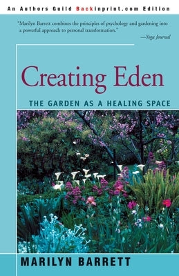 Creating Eden: The Garden as a Healing Space by Barrett, Marilyn