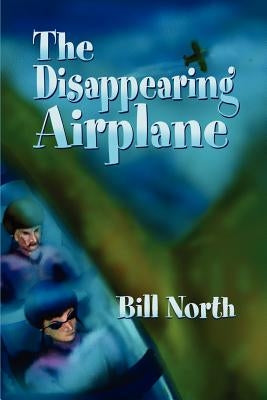 The Disappearing Airplane by North, Bill