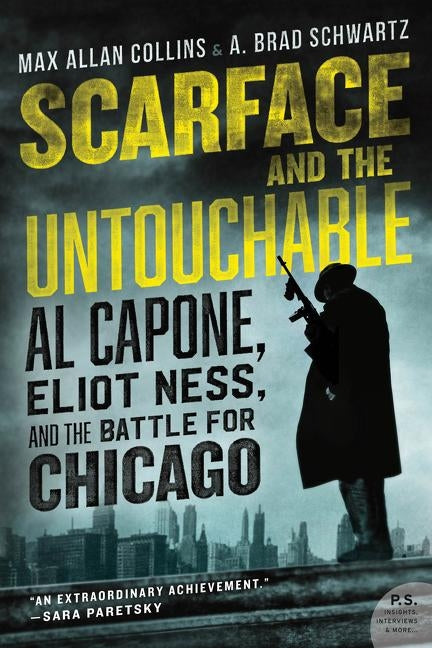 Scarface and the Untouchable: Al Capone, Eliot Ness, and the Battle for Chicago by Collins, Max Allan