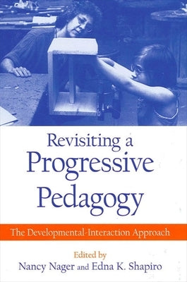 Revisiting a Progressive Pedagogy by Nager, Nancy