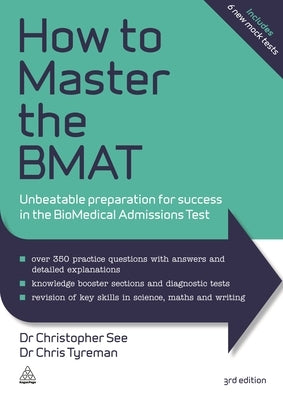 How to Master the Bmat: Unbeatable Preparation for Success in the Biomedical Admissions Test by See, Christopher