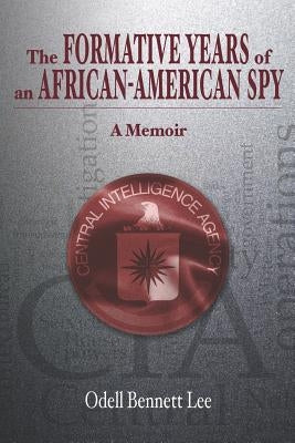 The Formative Years of an African-American Spy: A Memoir by Lee, Odell Bennett