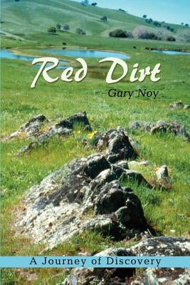 Red Dirt: A Journey of Discovery in the Landscape of Imagination, California by Noy, Gary