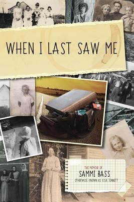 When I Last Saw Me: The Memoir of Sammi Bass (Otherwise Known as Lisa Jennett) by Caine, Nick