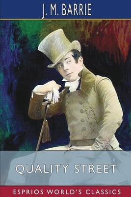 Quality Street (Esprios Classics): A Comedy by Barrie, J. M.