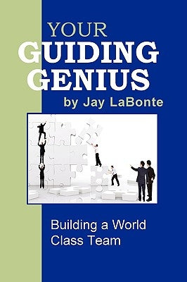 Your Guiding Genius: Building a World Class Team by LaBonte, Jay