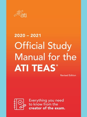 2020-2021 Official Study Manual for the Ati Teas, Revised Edition by Ati