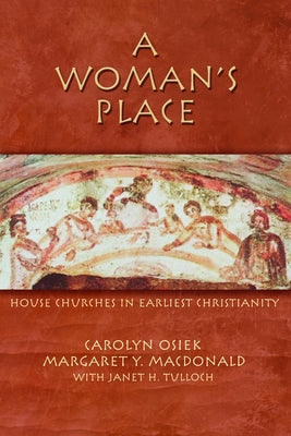 A Woman's Place: House Churches in Early Christianity by MacDonald, Margaret y.