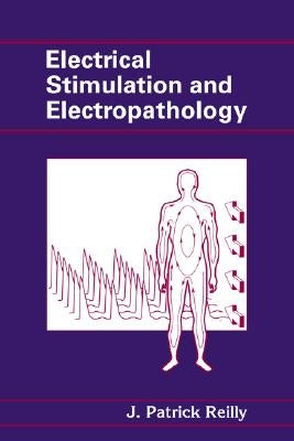 Electrical Stimulation and Electropathology by Reilly, J. Patrick