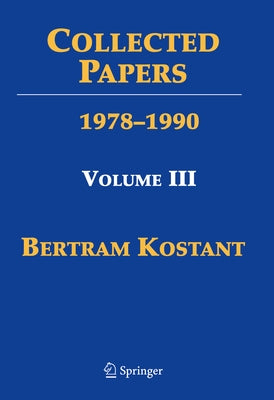 Collected Papers: Volume III 1978-1990 by Kostant, Bertram