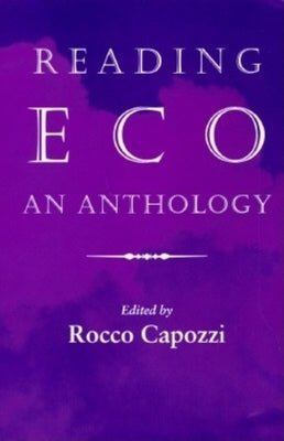 Reading Eco: An Anthology by Capozzi, Rocco