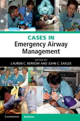Cases in Emergency Airway Management by Berkow, Lauren C.