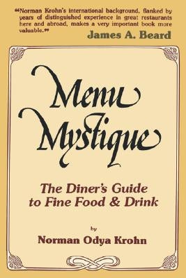 Menu Mystique: The Diner's Guide to Fine Food and Drink by Krohn, Norman O.