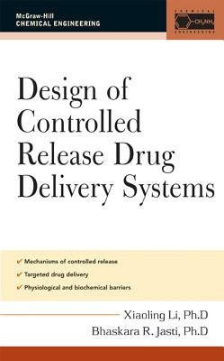 Design of Controlled Release Drug Delivery Systems by Li, Xiaoling