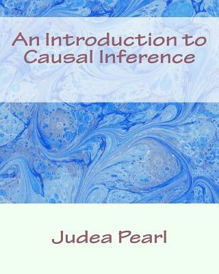 An Introduction to Causal Inference by Pearl, Judea