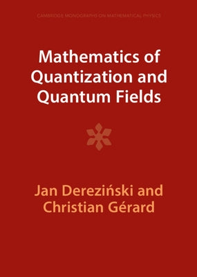 Mathematics of Quantization and Quantum Fields by Dereziński, Jan