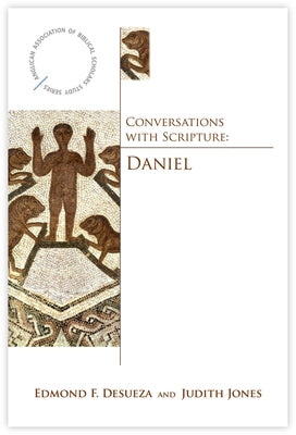 Conversations with Scripture: Daniel by Edmond F. Desueza