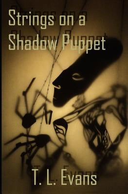 Strings on a Shadow Puppet by Evans, T. L.