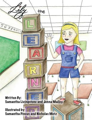 Lily the Learner: The book was written by FIRST Team 1676, The Pascack Pi-oneers to inspire children to love science, technology, engine by Livingstone, Sami