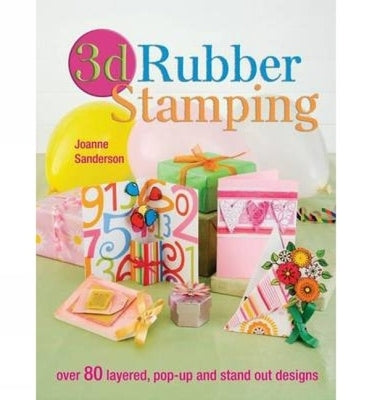 3D Rubber Stamping by Sanderson, Joanne