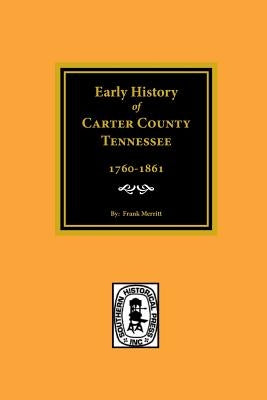 Early History of Carter County, Tennessee by Merritt, Frank