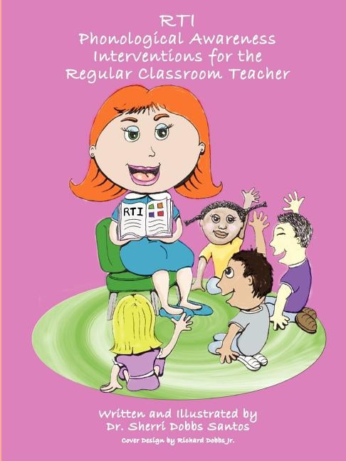 Rti: Phonological Awareness Interventions for the Regular Classroom Teacher by Santos, Sherri Dobbs