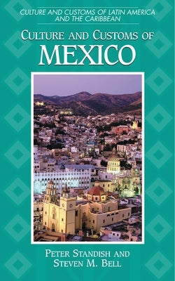 Culture and Customs of Mexico by Standish, Peter