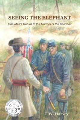 Seeing the Elephant: One Man's Return to the Horrors of the Civil War by Magnus, Erica