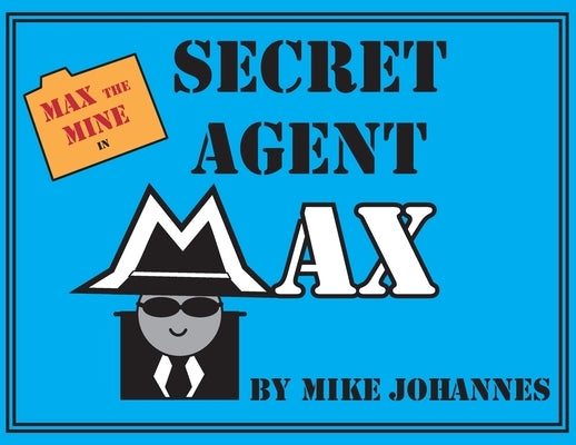 Max the Mine in Secret Agent Max by Johannes, Mike