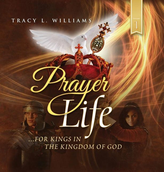 Prayer Life: For Kings in the Kingdom of God by Williams, Tracy L.