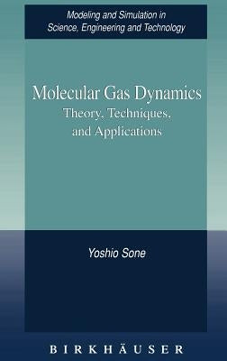 Molecular Gas Dynamics: Theory, Techniques, and Applications by Sone, Yoshio