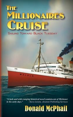 The Millionaires Cruise: Sailing Toward Black Tuesday by McPhail, Donald