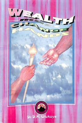 Wealth must change hands by Olukoya, D. K.