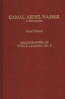Gamal Abdel Nasser: A Bibliography by Mikdadi, F. H.