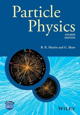 Particle Physics, Fourth Edition by Martin, B. R.