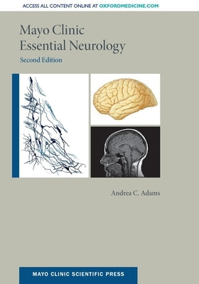 Mayo Clinic Essential Neurology by Adams, Andrea C.