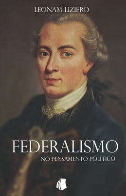 Federalismo no Pensamento Político by Liziero, Leonam