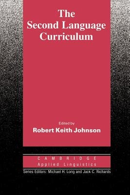 The Second Language Curriculum by Johnson, Robert Keith