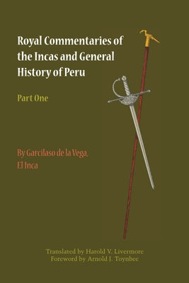 Royal Commentaries of the Incas and General History of Peru, Part One by Garcilaso de la Vega