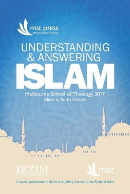 Understanding and Answering Islam: April 2017, Melbourne, Australia by Nicholls, Ruth J.