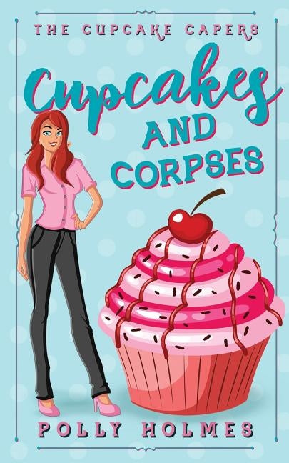 Cupcakes and Corpses by Holmes, Polly