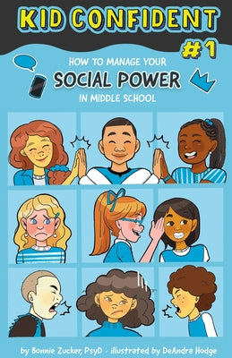 How to Manage Your Social Power in Middle School: Kid Confident Book 1 by Zucker, Bonnie