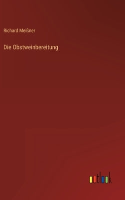 Die Obstweinbereitung by Meißner, Richard